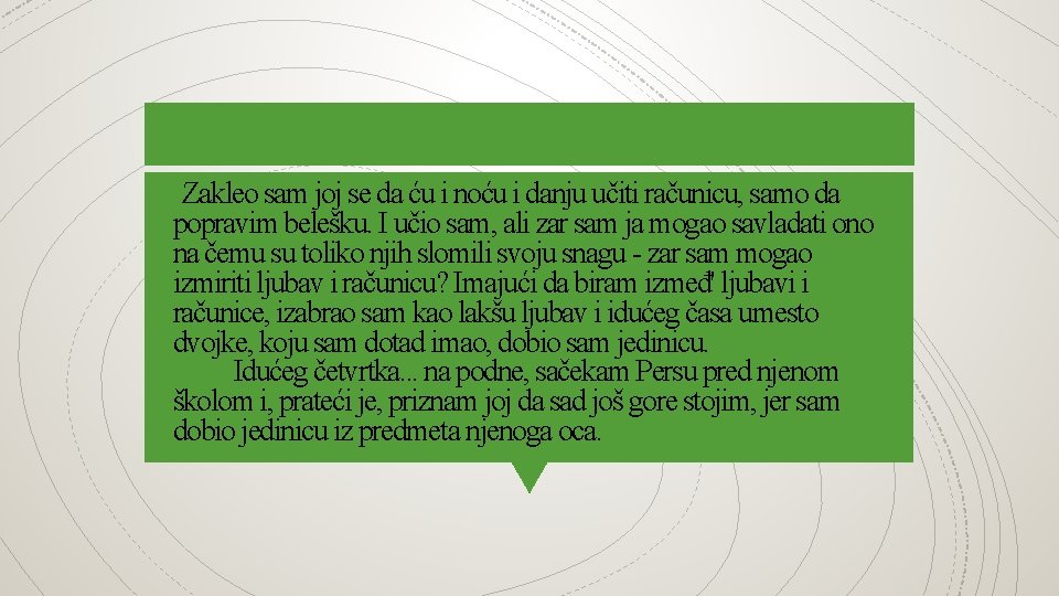 Zakleo sam joj se da ću i noću i danju učiti računicu, samo da Zakleo sam joj se da ću i noću i danju učiti računicu, samo da