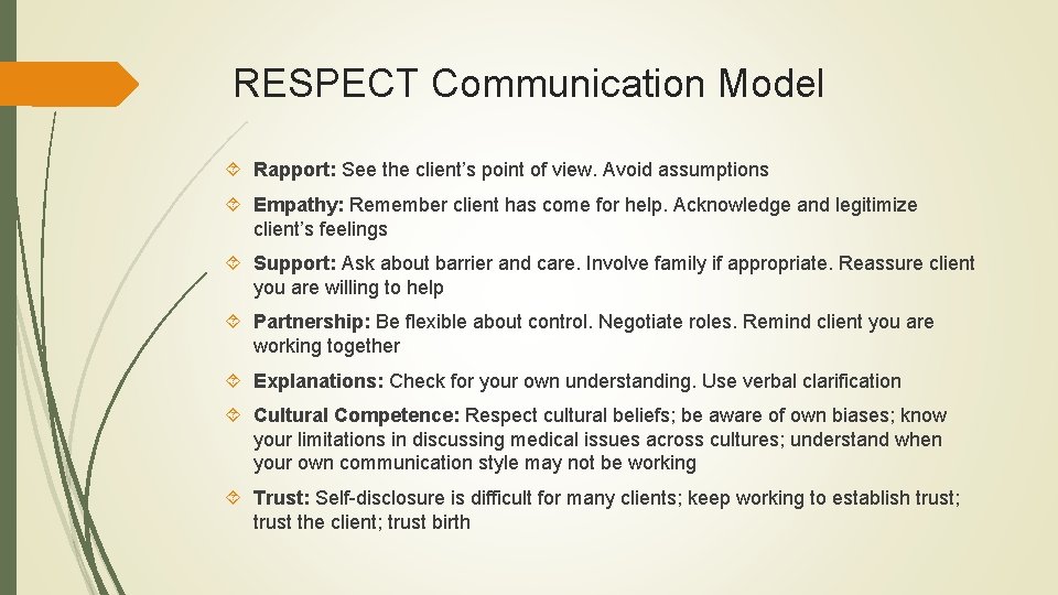 RESPECT Communication Model Rapport: See the client’s point of view. Avoid assumptions Empathy: Remember