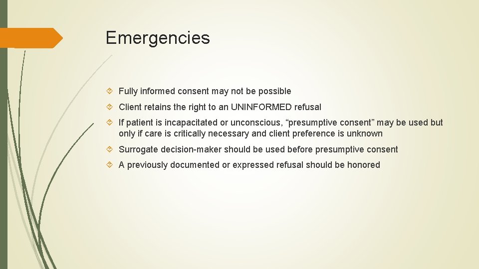 Emergencies Fully informed consent may not be possible Client retains the right to an