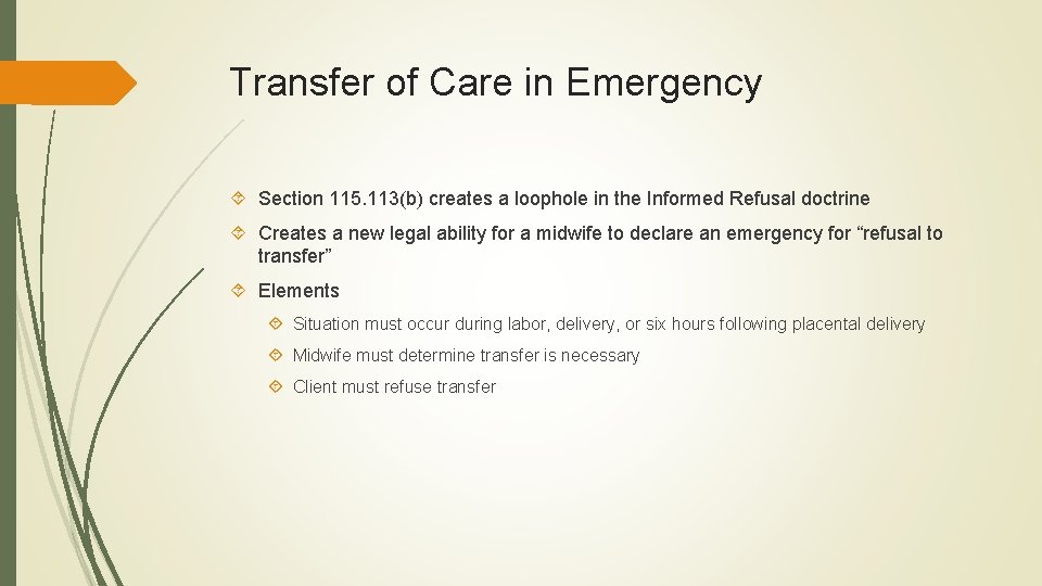 Transfer of Care in Emergency Section 115. 113(b) creates a loophole in the Informed