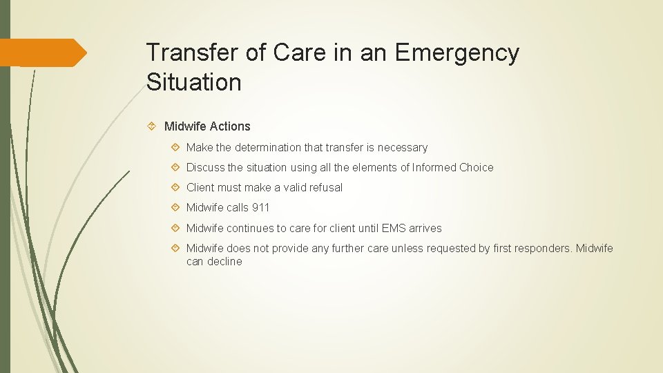 Transfer of Care in an Emergency Situation Midwife Actions Make the determination that transfer