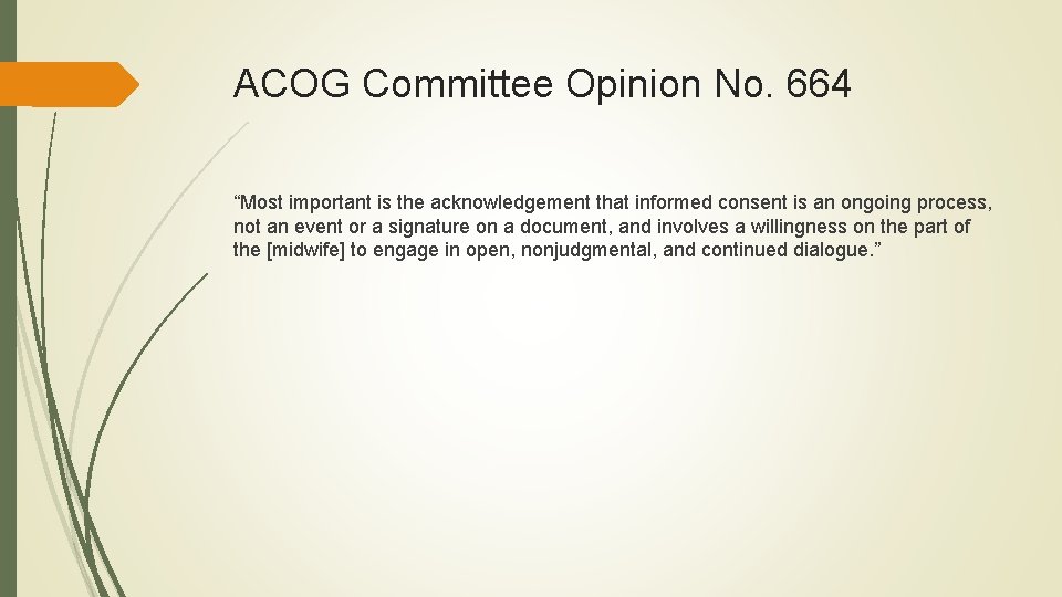 ACOG Committee Opinion No. 664 “Most important is the acknowledgement that informed consent is