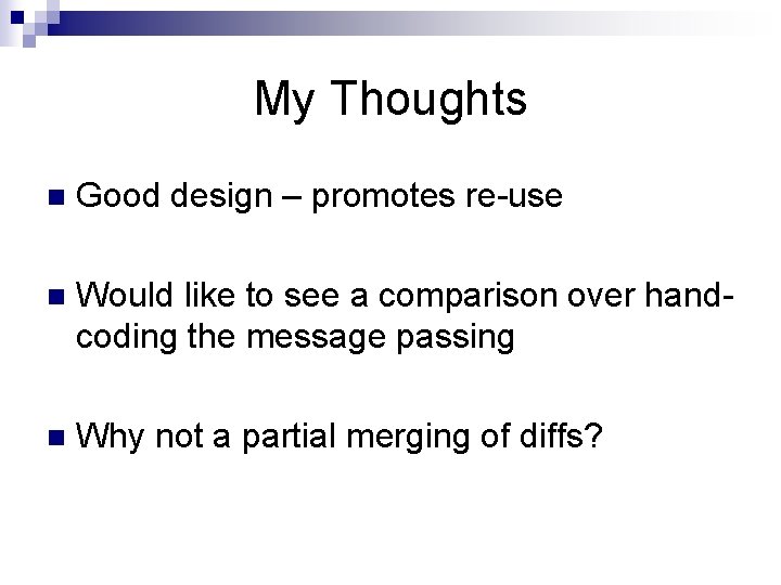 My Thoughts n Good design – promotes re-use n Would like to see a My Thoughts n Good design – promotes re-use n Would like to see a