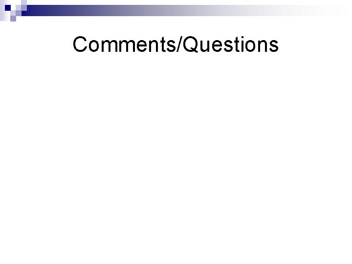 Comments/Questions Comments/Questions