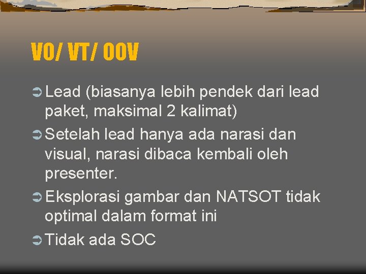 VO/ VT/ OOV Ü Lead (biasanya lebih pendek dari lead paket, maksimal 2 kalimat)