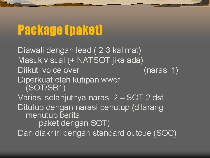 Package (paket) Diawali dengan lead ( 2 -3 kalimat) Masuk visual (+ NATSOT jika