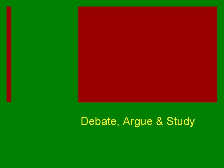 Debate, Argue & Study 
