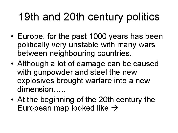 19 th and 20 th century politics • Europe, for the past 1000 years
