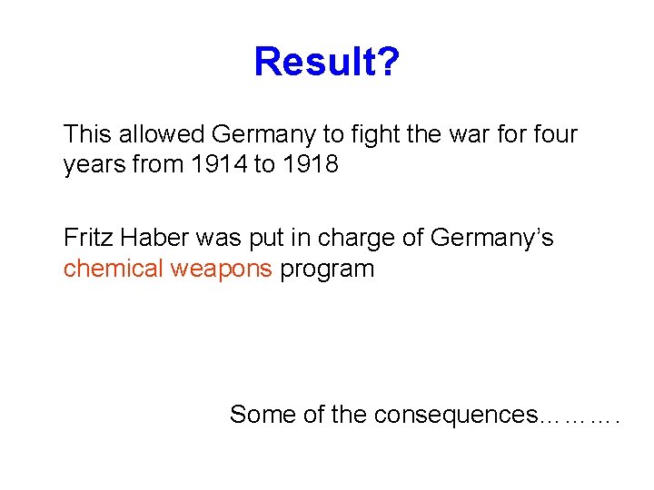 Result? This allowed Germany to fight the war four years from 1914 to 1918