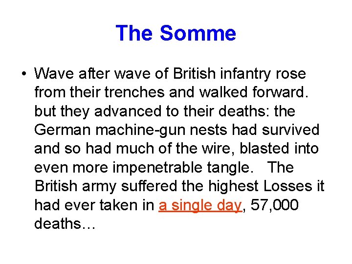 The Somme • Wave after wave of British infantry rose from their trenches and