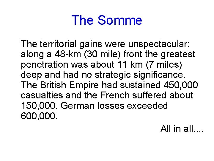 The Somme The territorial gains were unspectacular: along a 48 -km (30 mile) front
