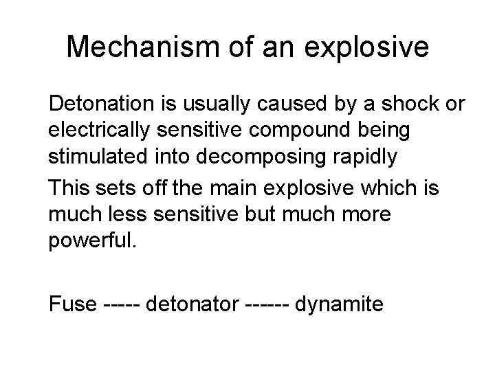 Mechanism of an explosive Detonation is usually caused by a shock or electrically sensitive