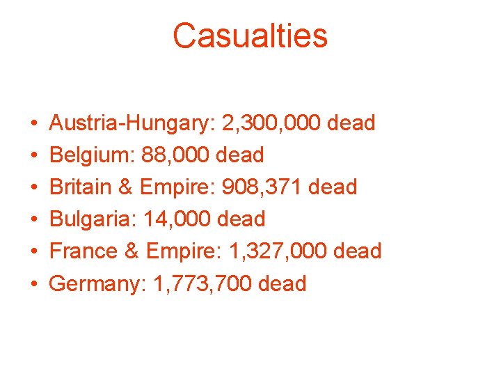 Casualties • • • Austria-Hungary: 2, 300, 000 dead Belgium: 88, 000 dead Britain