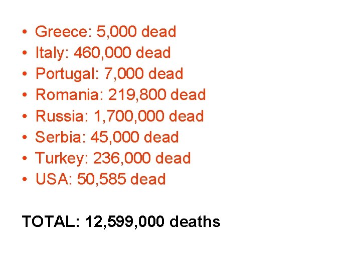  • • Greece: 5, 000 dead Italy: 460, 000 dead Portugal: 7, 000