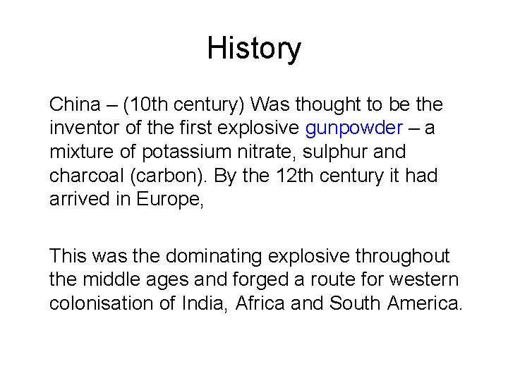 History China – (10 th century) Was thought to be the inventor of the