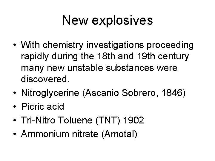 New explosives • With chemistry investigations proceeding rapidly during the 18 th and 19