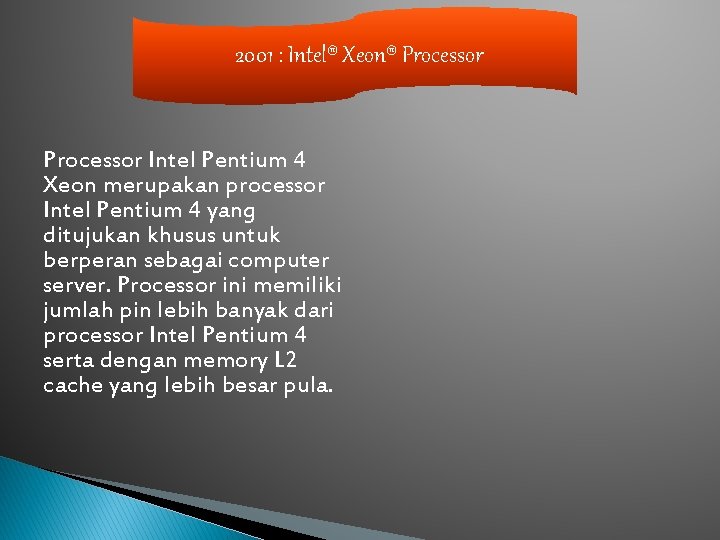 2001 : Intel® Xeon® Processor Intel Pentium 4 Xeon merupakan processor Intel Pentium 4