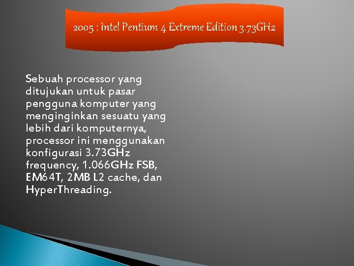 2005 : Intel Pentium 4 Extreme Edition 3. 73 GHz Sebuah processor yang ditujukan