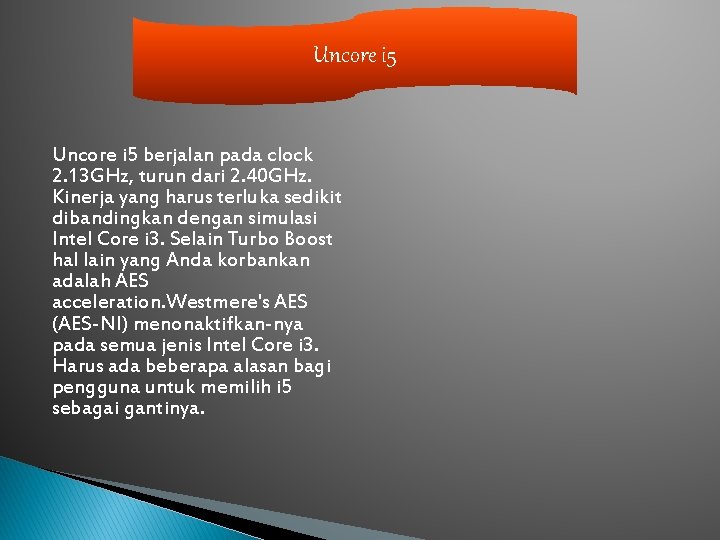 Uncore i 5 berjalan pada clock 2. 13 GHz, turun dari 2. 40 GHz.