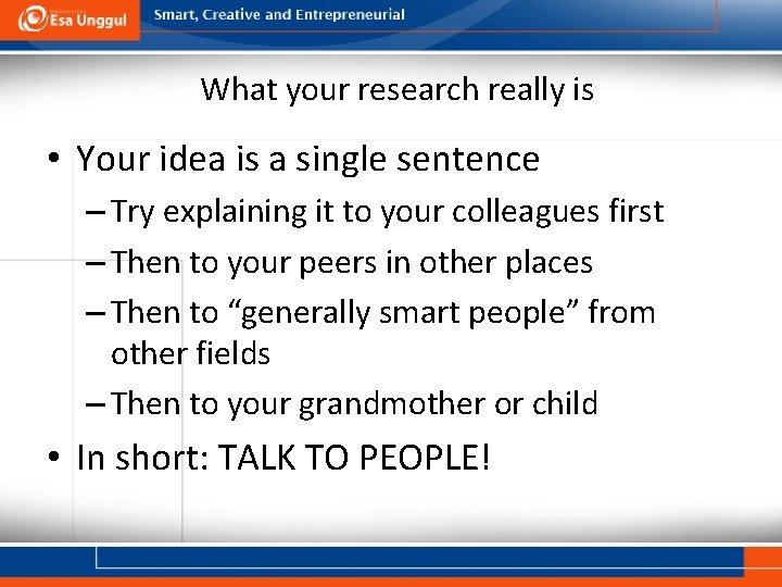 What your research really is • Your idea is a single sentence – Try