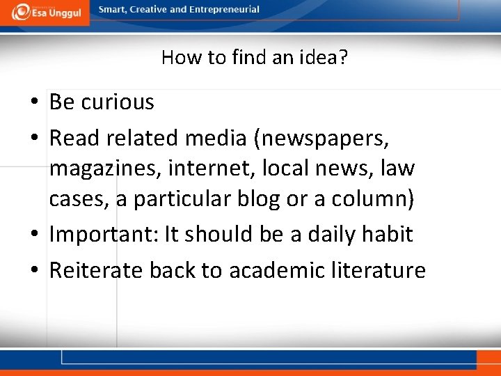 How to find an idea? • Be curious • Read related media (newspapers, magazines,
