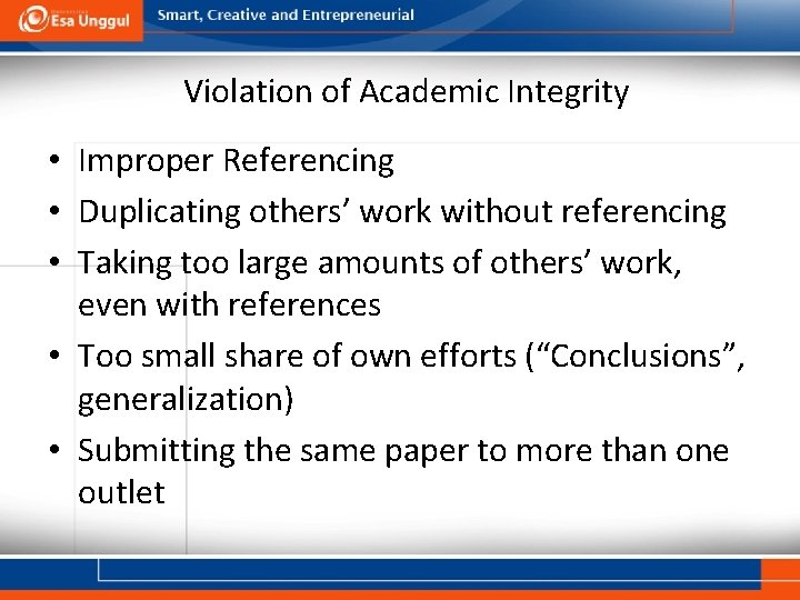 Violation of Academic Integrity • Improper Referencing • Duplicating others’ work without referencing •
