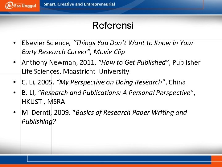 Referensi • Elsevier Science, “Things You Don’t Want to Know in Your Early Research