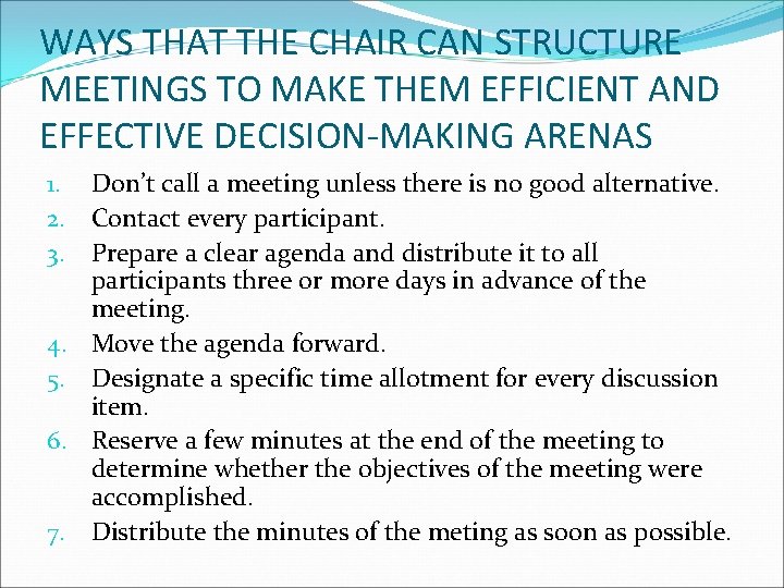WAYS THAT THE CHAIR CAN STRUCTURE MEETINGS TO MAKE THEM EFFICIENT AND EFFECTIVE DECISION-MAKING