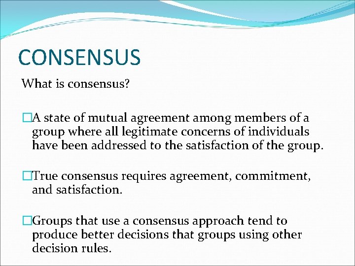CONSENSUS What is consensus? �A state of mutual agreement among members of a group
