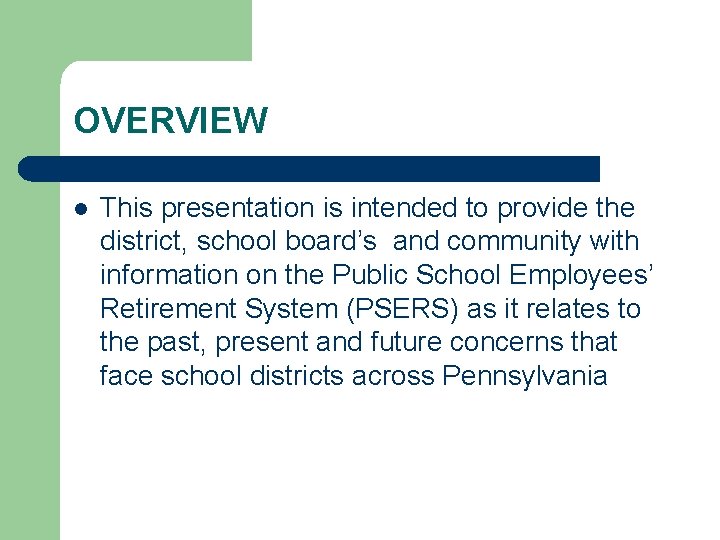 OVERVIEW l This presentation is intended to provide the district, school board’s and community