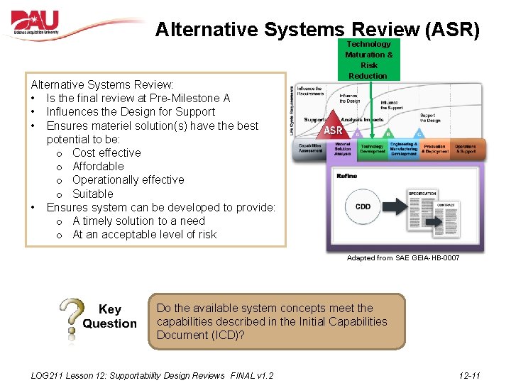 Alternative Systems Review (ASR) Alternative Systems Review: • Is the final review at Pre-Milestone