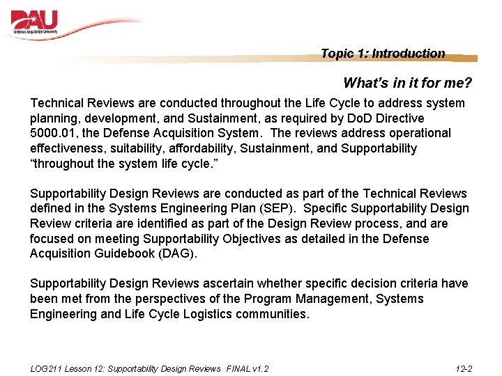 Topic 1: Introduction What’s in it for me? Technical Reviews are conducted throughout the