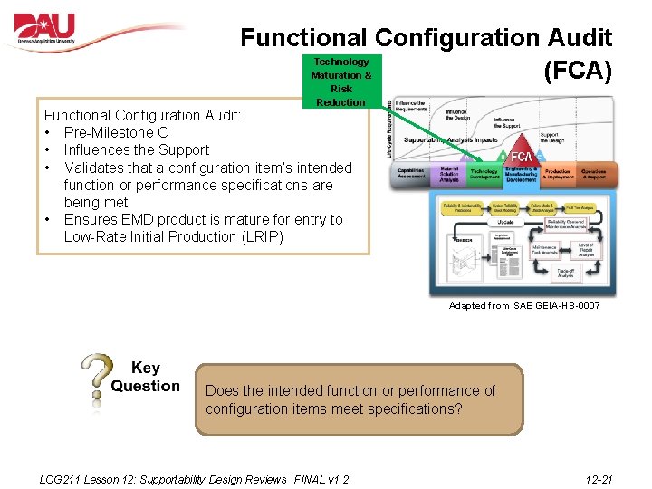 Functional Configuration Audit (FCA) Technology Maturation & Risk Reduction Functional Configuration Audit: • Pre-Milestone