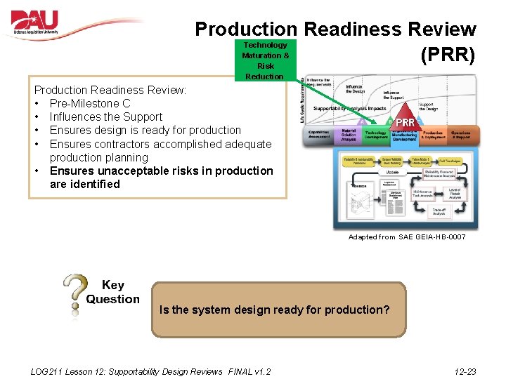 Production Readiness Review (PRR) Technology Maturation & Risk Reduction Production Readiness Review: • Pre-Milestone
