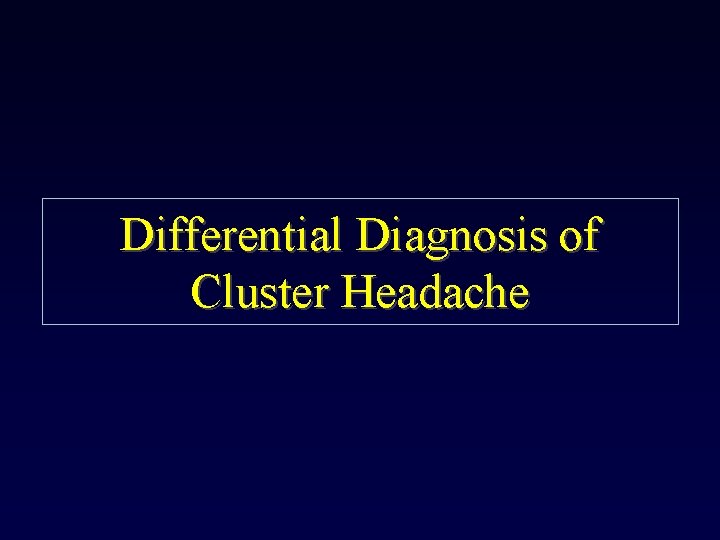 Differential Diagnosis of Cluster Headache 