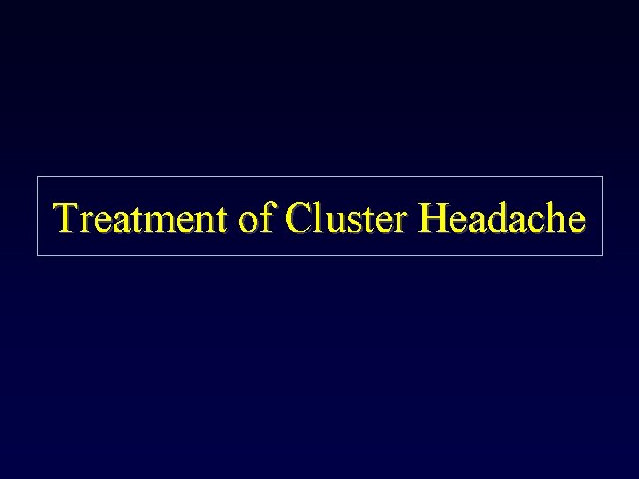 Treatment of Cluster Headache 