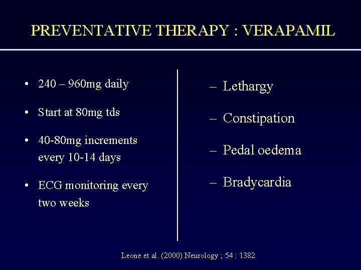 PREVENTATIVE THERAPY : VERAPAMIL • 240 – 960 mg daily – Lethargy • Start