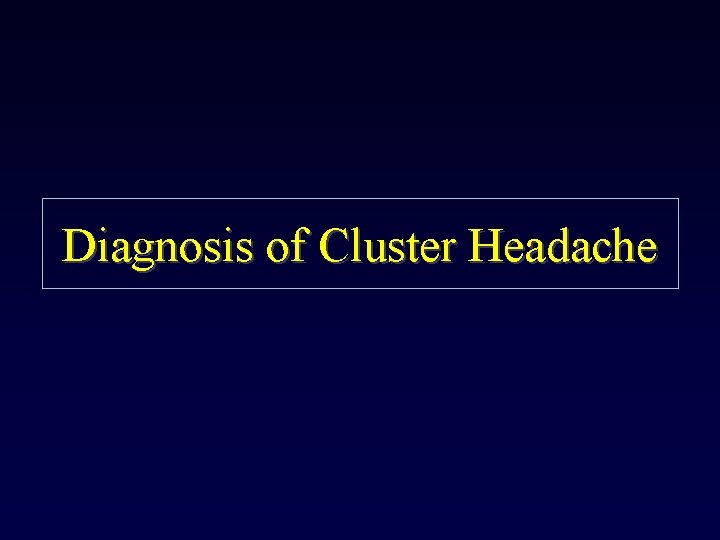 Diagnosis of Cluster Headache 