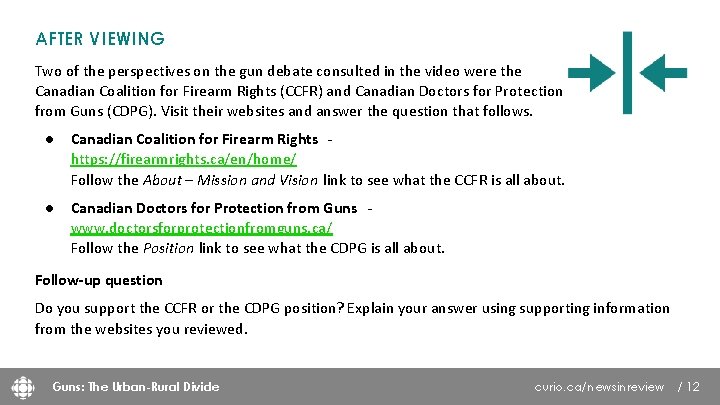 AFTER VIEWING Two of the perspectives on the gun debate consulted in the video