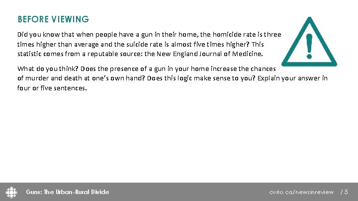 BEFORE VIEWING Did you know that when people have a gun in their home,