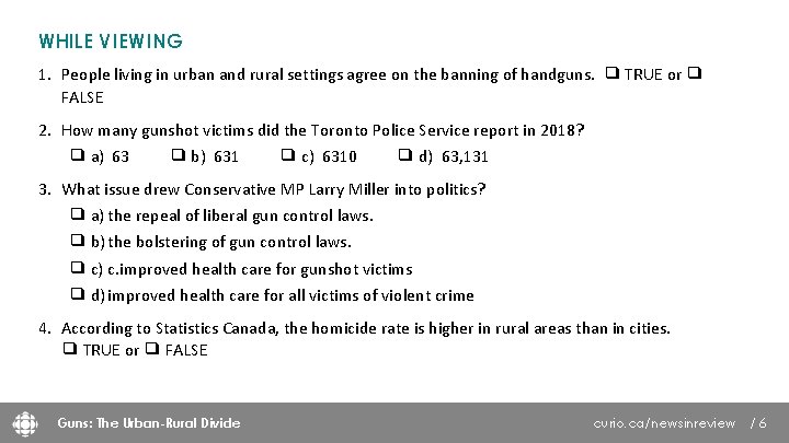 WHILE VIEWING 1. People living in urban and rural settings agree on the banning