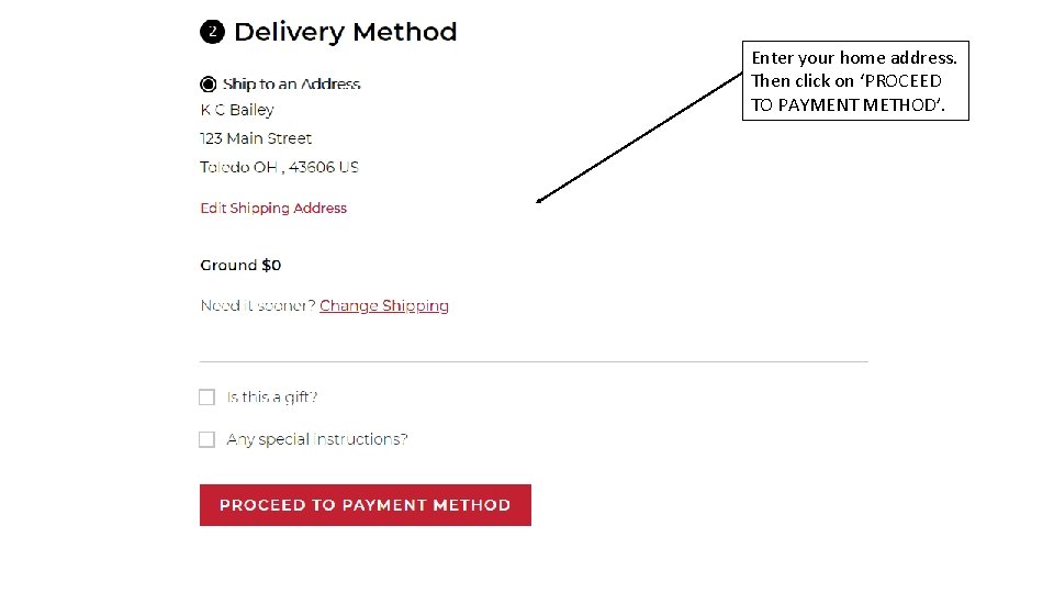 Enter your home address. Then click on ‘PROCEED TO PAYMENT METHOD’. 