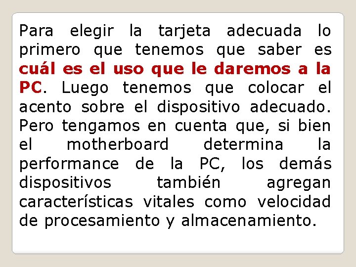 Para elegir la tarjeta adecuada lo primero que tenemos que saber es cuál es