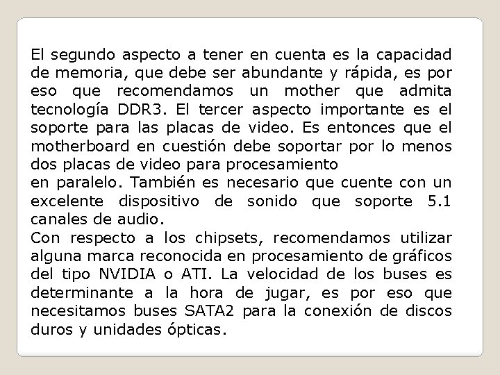 El segundo aspecto a tener en cuenta es la capacidad de memoria, que debe