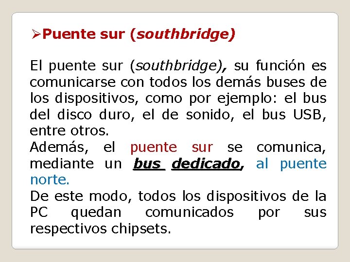 ØPuente sur (southbridge) El puente sur (southbridge), su función es comunicarse con todos los