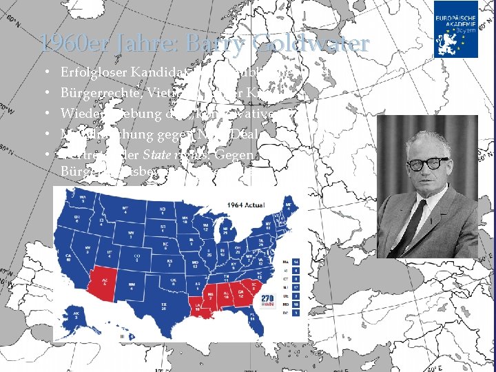 1960 er Jahre: Barry Goldwater • • • Erfolgloser Kandidat der Republikaner 1964 Bürgerrechte,