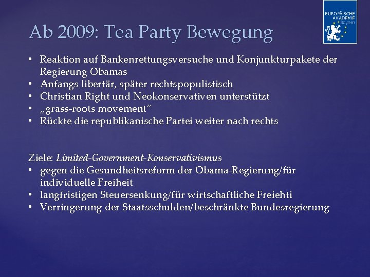 Ab 2009: Tea Party Bewegung • Reaktion auf Bankenrettungsversuche und Konjunkturpakete der Regierung Obamas