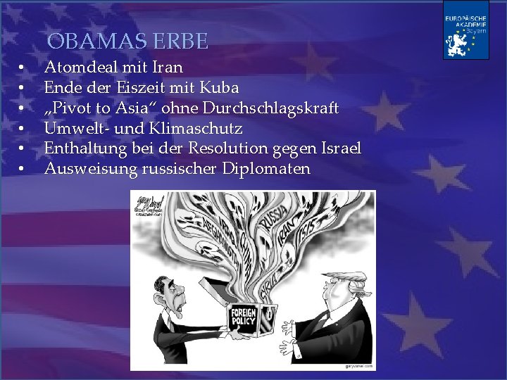 OBAMAS ERBE • • • Atomdeal mit Iran Ende der Eiszeit mit Kuba „Pivot