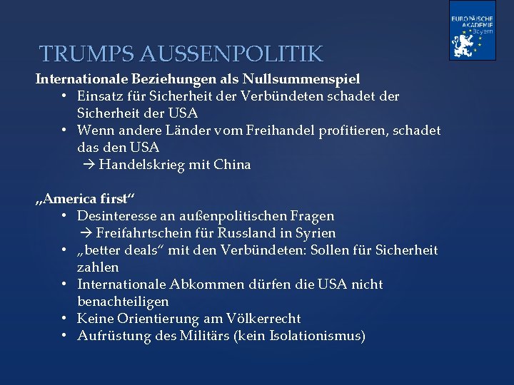 TRUMPS AUSSENPOLITIK Internationale Beziehungen als Nullsummenspiel • Einsatz für Sicherheit der Verbündeten schadet der