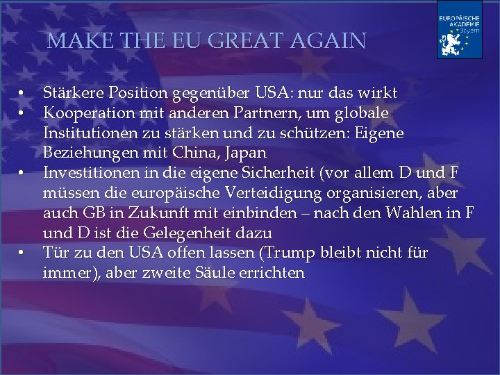 MAKE THE EU GREAT AGAIN • • Stärkere Position gegenüber USA: nur das wirkt